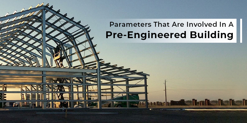 Parameters That Are Involved In A Pre-Engineered Building