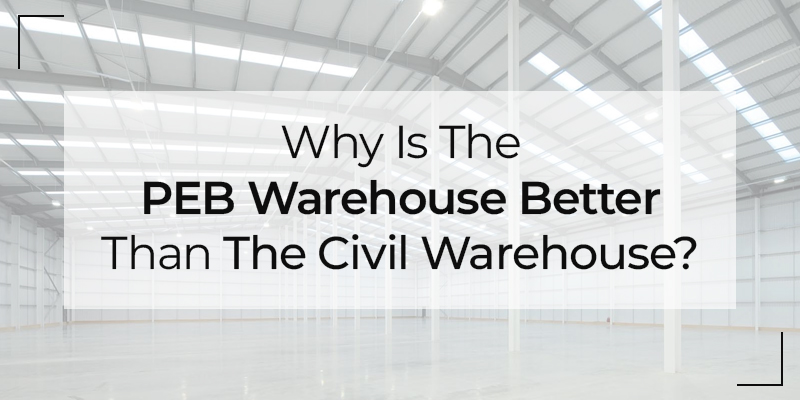 Why Is The PEB Warehouse Better Than The Civil Warehouse?