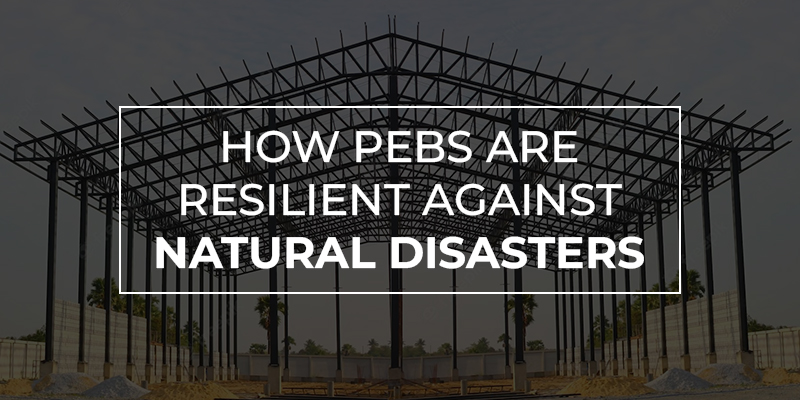 How PEBs Are Resilient Against Natural Disasters