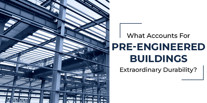 What Accounts For Pre-Engineered Buildings' Extraordinary Durability