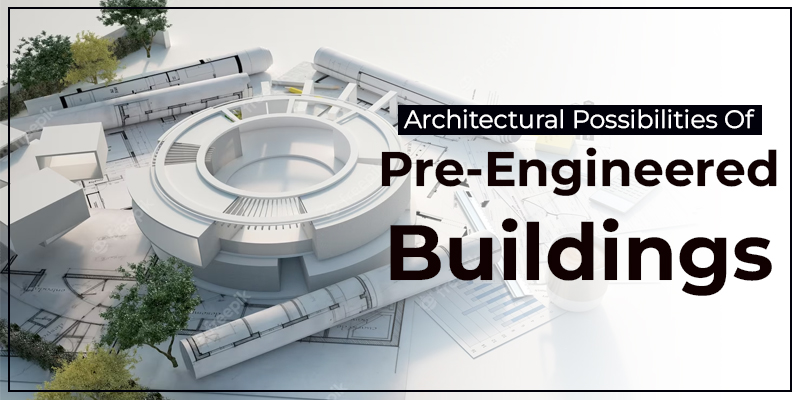 Architectural Possibilities of Pre-Engineered Buildings