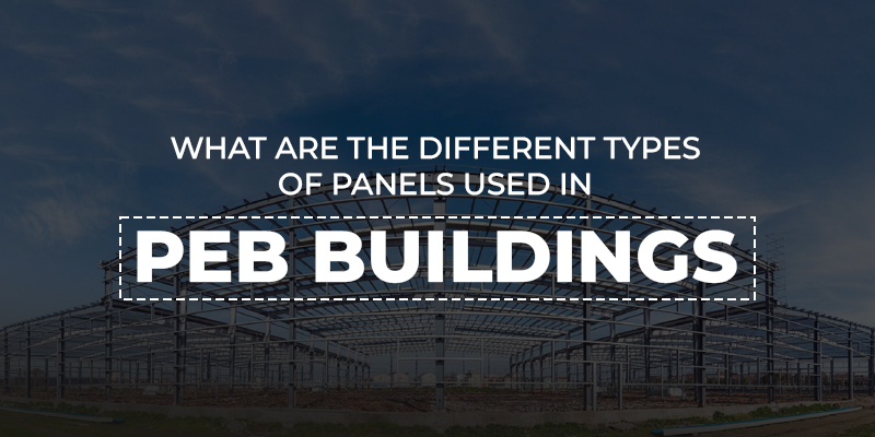 What Are The Different Types Of Panels Used In PEB Buildings