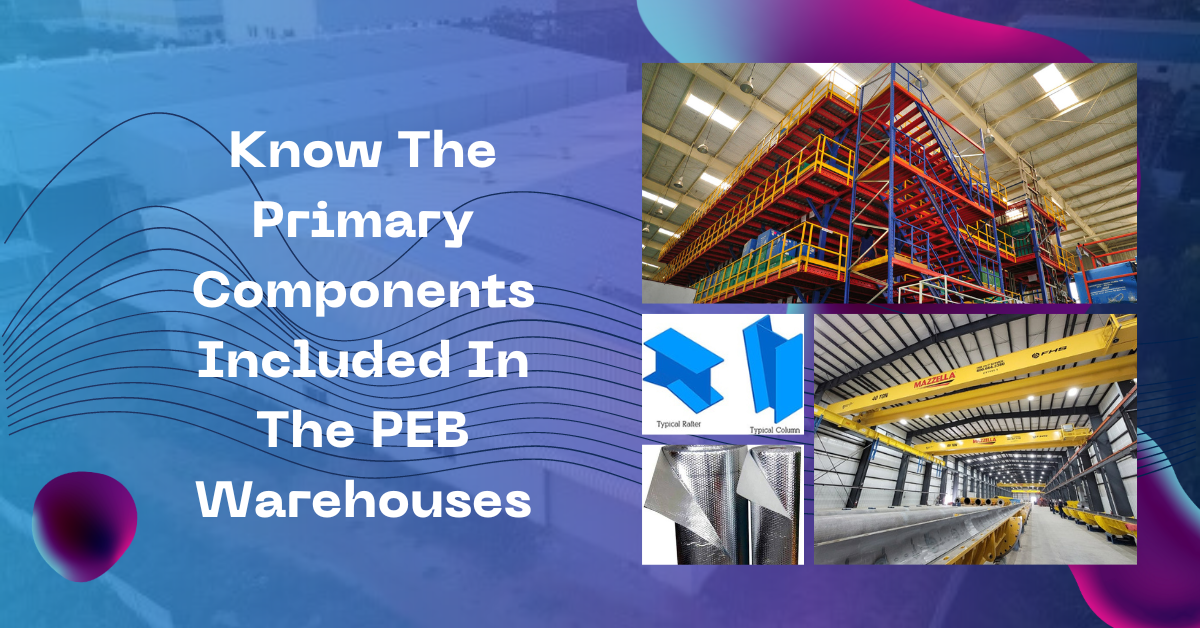 Know The Primary Components Included In The PEB Warehouses