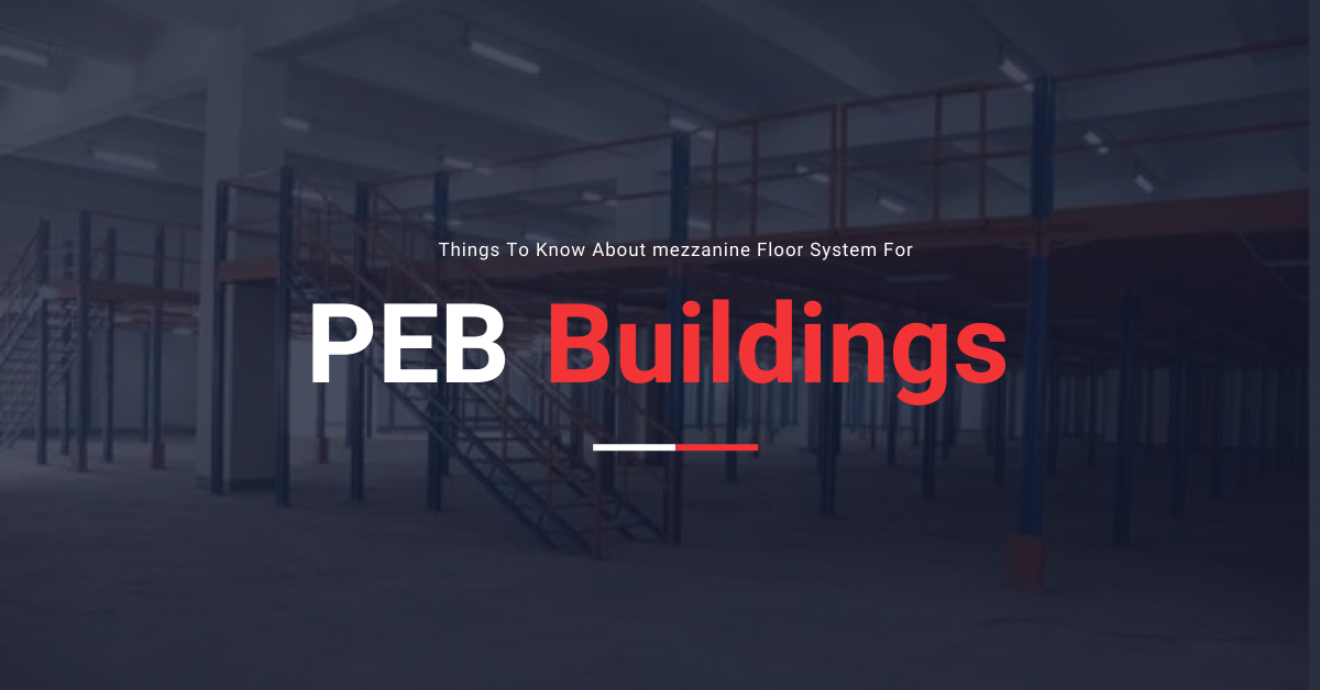 Things To Know About mezzanine Floor System For PEB Buildings